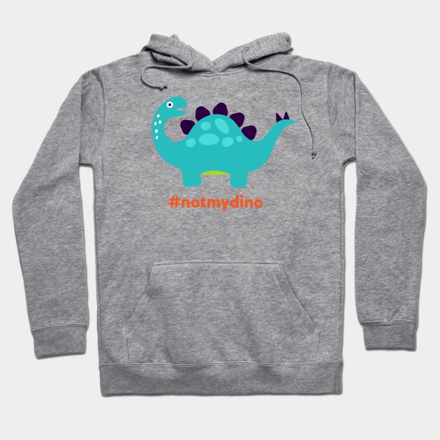 Not My Dino - Animal Kingdom Dinosaur Inspired Hoodie by Here With The Ears